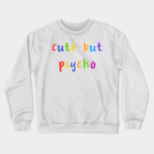 cute but psycho Crewneck Sweatshirt